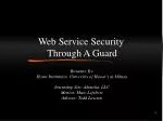 Web Service Security Through A Guard - slide 1