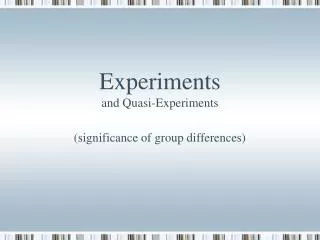 Experiments and Quasi-Experiments