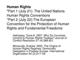 Hathaway, Oona A. 2007. Why Do Countries Commit to Human Rights Treaties? Journal of Conflict Resolution 51 (4):588-621.