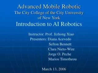 Advanced Mobile Robotic The City College of the City University of New York Introduction to AI Robotics