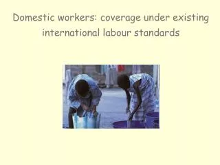 Domestic workers: coverage under existing international labour standards