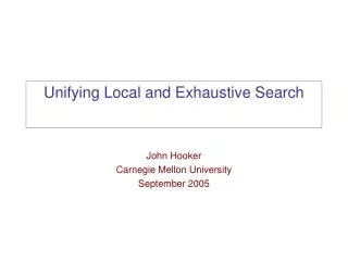 Unifying Local and Exhaustive Search