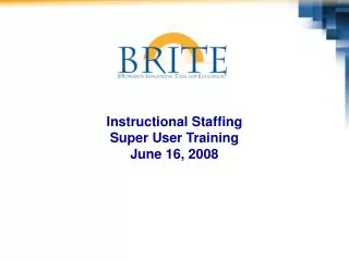 Instructional Staffing Super User Training June 16, 2008