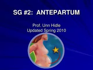 SG #2: ANTEPARTUM Prof. Unn Hidle Updated Spring 2010