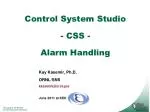 Control System Studio - CSS - Alarm Handling - slide 1