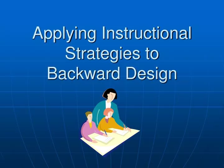 applying instructional strategies to backward design