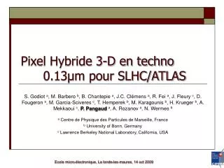 Pixel Hybride 3-D en techno 		0.13µm pour SLHC/ATLAS
