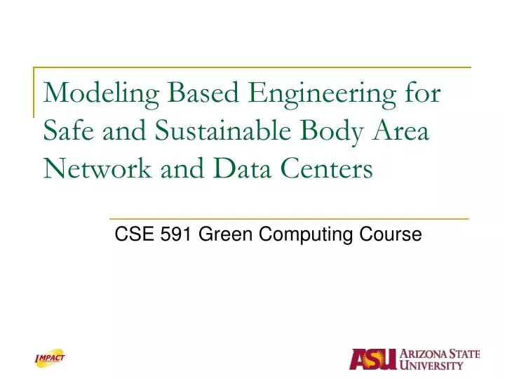 modeling based engineering for safe and sustainable body area network and data centers