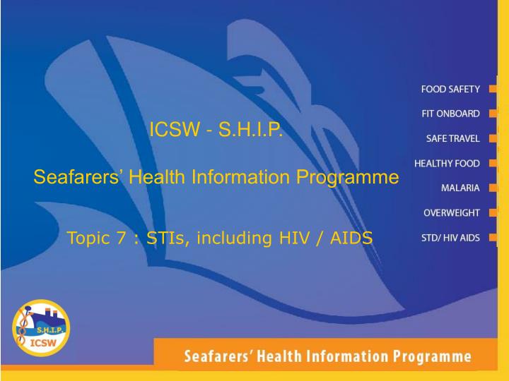 icsw s h i p seafarers health information programme