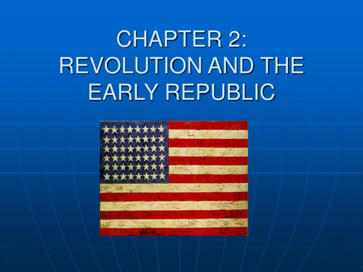 chapter 2 revolution and the early republic