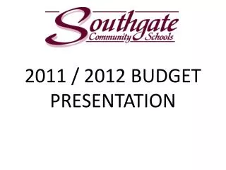 2011 / 2012 BUDGET PRESENTATION