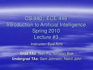CS 440 / ECE 448 Introduction to Artificial Intelligence Spring 2010 Lecture #3