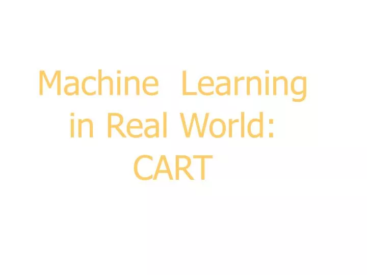machine learning in real world cart