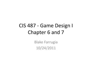 CIS 487 - Game Design I Chapter 6 and 7
