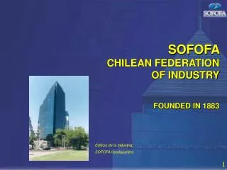 SOFOFA CHILEAN FEDERATION OF INDUSTRY FOUNDED IN 1883