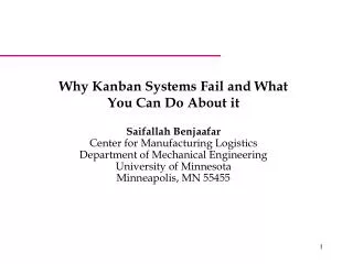 Why Kanban Systems Fail and What You Can Do About it Saifallah Benjaafar Center for Manufacturing Logistics Department o