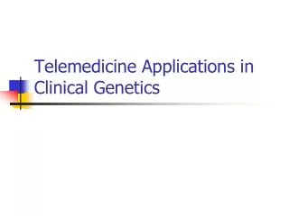 Telemedicine Applications in Clinical Genetics