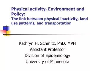 Physical activity, Environment and Policy: The link between physical inactivity, land use patterns, and transportation