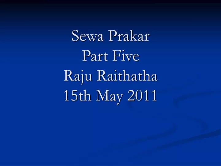sewa prakar part five raju raithatha 15th may 2011