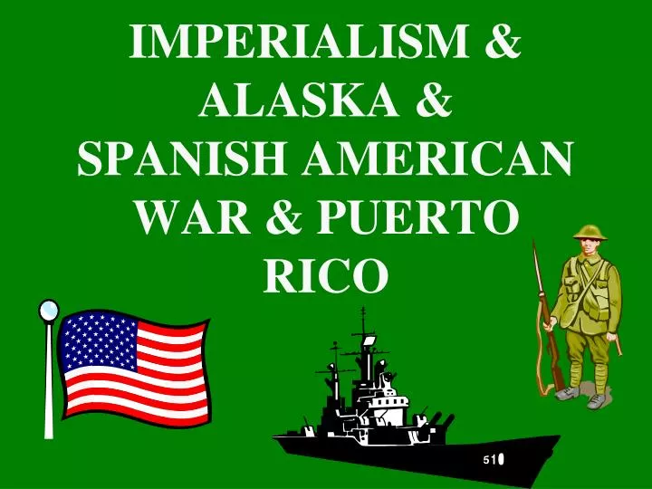 imperialism alaska spanish american war puerto rico