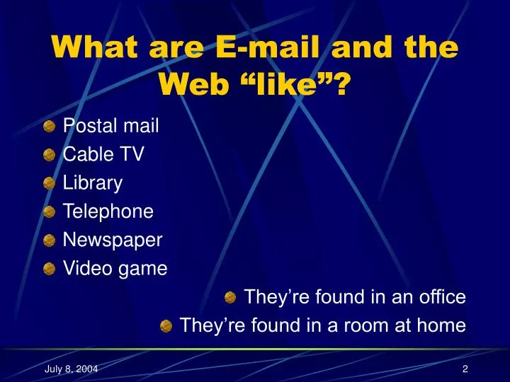 what are e mail and the web like