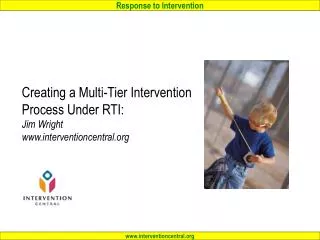 Creating a Multi-Tier Intervention Process Under RTI: Jim Wright www.interventioncentral.org