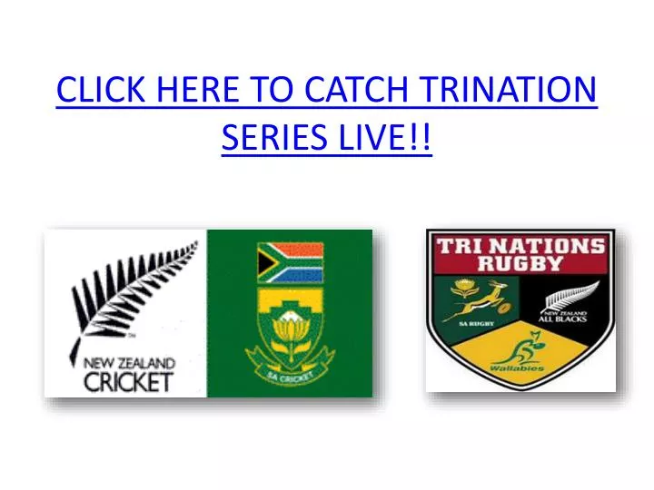 click here to catch trination series live