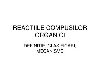 reactiile compusilor organici