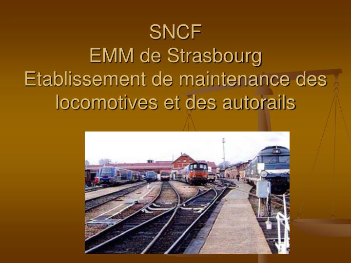 sncf emm de strasbourg etablissement de maintenance des locomotives et des autorails
