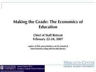 Making the Grade: The Economics of Education Chief of Staff Retreat February 22-24, 2007 copies of this presentation can