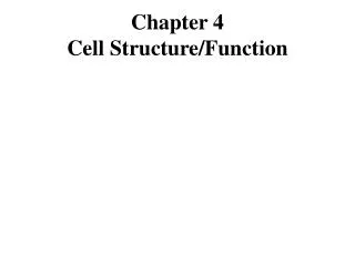Chapter 4 Cell Structure/Function