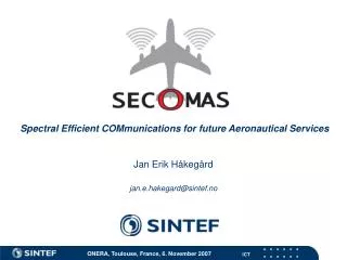 Spectral Efficient COMmunications for future Aeronautical Services