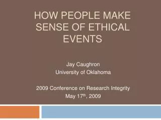 HOW PEOPLE MAKE SENSE OF ETHICAL EVENTS