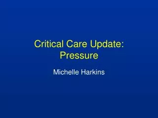 Critical Care Update: Pressure