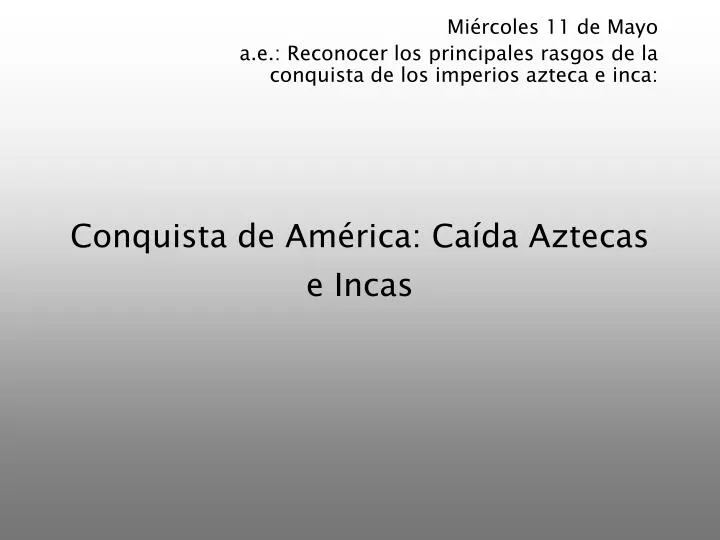 conquista de am rica ca da aztecas e incas