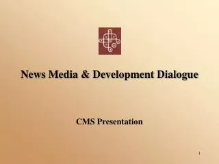 News Media &amp; Development Dialogue CMS Presentation