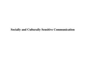 Socially and Culturally Sensitive Communication