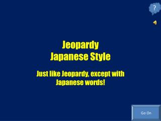 Jeopardy Japanese Style