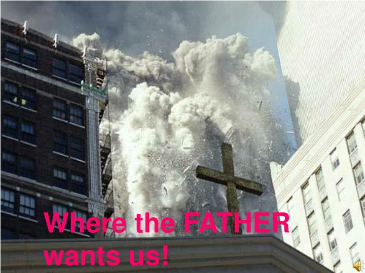 where the father wants us