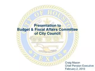 Presentation to Budget &amp; Fiscal Affairs Committee of City Council