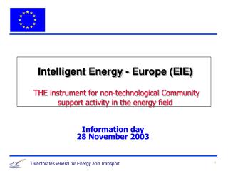 Intelligent Energy - Europe (EIE) THE instrument for non-technological Community support activity in the energy field