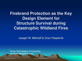 Firebrand Protection as the Key Design Element for Structure Survival during Catastrophic Wildland Fires