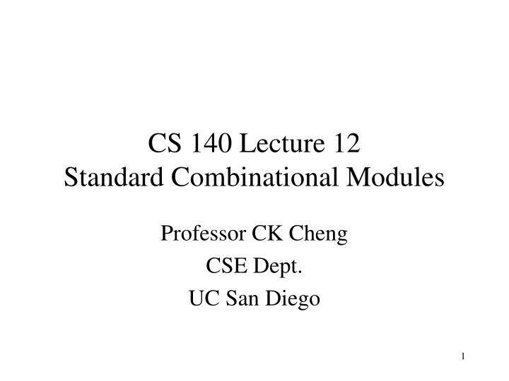 cs 140 lecture 12 standard combinational modules