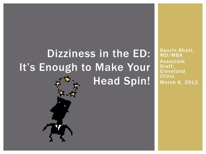 dizziness in the ed it s enough to make your head spin