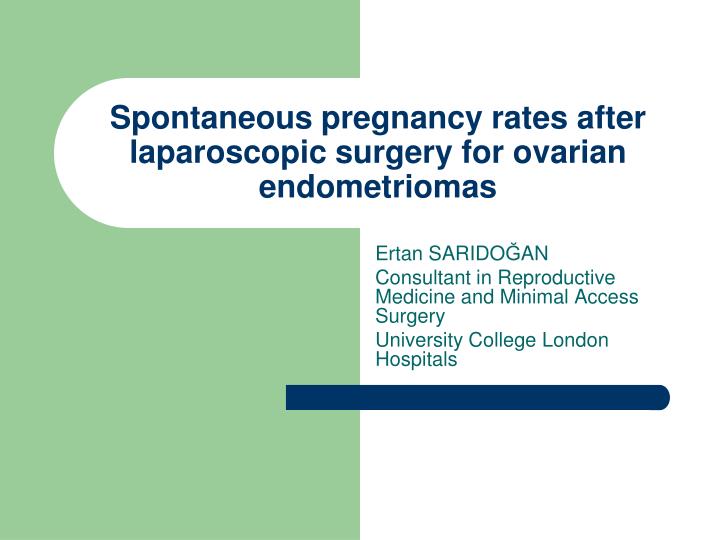 spontaneous pregnancy rates after laparoscopic surgery for ovarian endometriomas