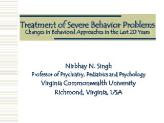 Treatment of Severe Behavior Problems Changes in Behavioral Approaches in the Last 20 Years