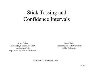 Stick Tossing and Confidence Intervals