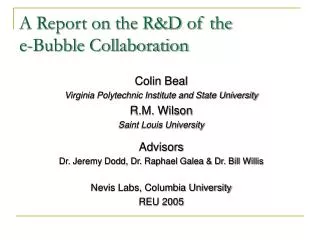 A Report on the R&amp;D of the e-Bubble Collaboration