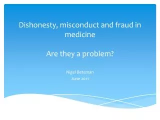 Dishonesty, misconduct and fraud in medicine Are they a problem?