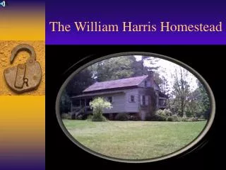 The William Harris Homestead